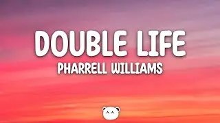 Pharrell Williams - Double Life (Lyrics)