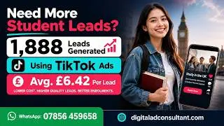 🎓 How We Generated 1,888 Student Leads Using TikTok Ads (£6.42 CPL)