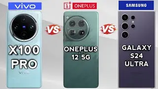 "VIVO X100 Pro VS ONEPLUS 12 5G VS SAMSUNG Galaxy S24 Ultra" SPEC'S Comparison🔥.