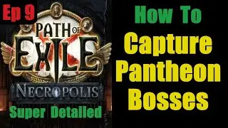 How To Capture Pantheon Bosses - Ep 9 Endgame Super Detailed Guide -Path of Exile Necropolis 3.24
