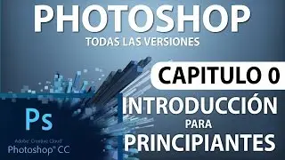 Photoshop Course - Chapter 0, Introduction for Beginners
