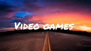 Video Games - Lana Del Rey - LYRICS/LETRA