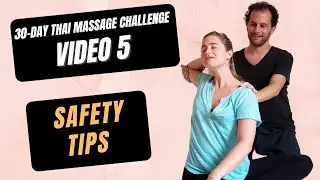 Video 5: Tips for Massaging in a Safe Supportive Way | 30 Day Thai Massage Challenge