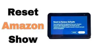Reset Echo Show to Factory Default Settings