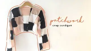 DIY CROP CARDIGAN (PATCHWORK)