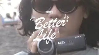 Astera - Better Life (Lyric Video)