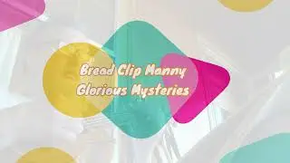 Bread Clip Manny - Glorious Mysteries