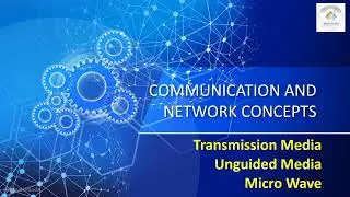 Communication and Network Concepts| Transmission Media| UnGuided Media|Micro Wave