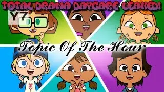 Topic of the hour: TOTAL DRAMA DAYCARE EP: 1 LEAKED!!