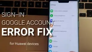 FIX Google Sign-in Error + Add More Accounts | Huawei
