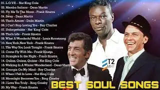 Frank Sinatra, Louis Armstrong, Nat King Cole, Dean Martin ,Ray Charles - Best SOUL Songs 60's 70's