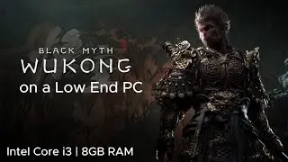 Black Myth Wukong - Benchmark on Low End PC | Intel Core i3 | 8GB RAM
