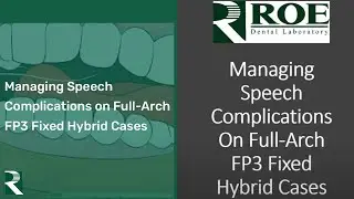 Managing Speech Complications of Full Arch Fixed Hybrid Cases - CHROME Live Webinar Series (11/12)