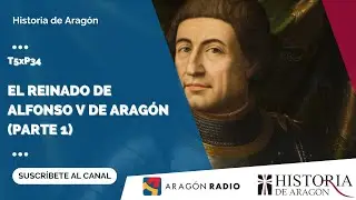 Historia de Aragón T05xP34 | El reinado de Alfonso V el Magnánimo (Parte 1)