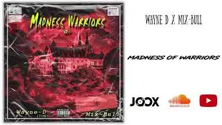 Madness Of Warriors - Wayne D x Mix-Bull