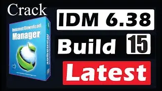How To Crack IDM 6.38 Build 15 Latest Crack 100% Working