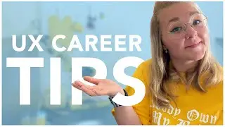 5 Tips I Wish I knew Before Starting My UX Career | UX Designer Tips