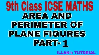 AREA & PERIMETER OF PLANE FIGURES, [ ICSE] #illanstutorial PART-1