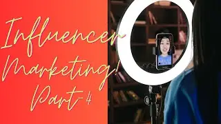 Influencer Marketing-Part 4 (Small and Big budget Influencer Marketing campaigns)