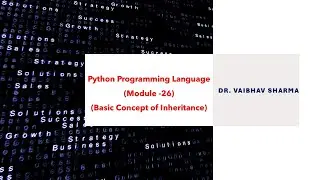 Python Programming Language (Module -26) (Basic Concept of Inheritance)