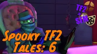DrClay's Spooky TF2 Tales: Part 6