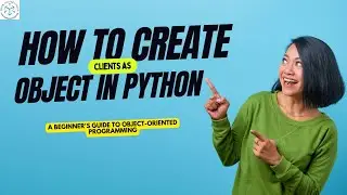 How to Create Objects in Python  A Beginner's Guide to Object Oriented Programming  Python Training