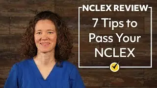 TOP 7 TIPS To Pass The NCLEX