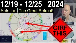 Solstice, Last Qtr Moon, Christmas = THE GREAT RETREAT! CIRF #436: 12/19 - 12/25  2024