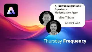 AI-Driven Migrations with Experience Modernization Agent - Thursday Frequency