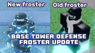 Froster rework in Base Tower Defense(OVERHAUL PRT1 UPDATE)!