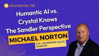 Michael Norton, EVP Enterprise @ Sandler on why Sandler chose Humantic AI over Crystal Knows