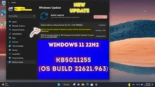 New Update Windows 11 22H2 KB5021255 (OS Build 22621.963)
