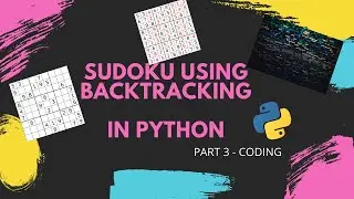 Sudoku Solver using Back-Tracking in Python (Part 3 - Coding)