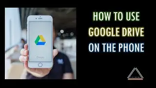 How to use Google Drive on the Phone