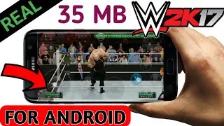 [ OFFICIAL]Now Play 100% Real WWE 2K17 In Your Android Mobile || By Only 35MB App