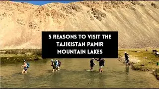 5 reasons to visit Tajikistan on our Pamir Mountain Lakes trek
