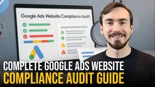 The Complete Google Ads Website Compliance Audit Guide
