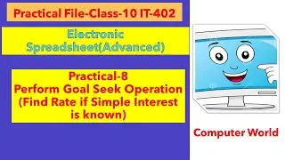 Practical-8 Perform Goal Seek Operation(Find Rate if Simple Interest is known) ||Class-10 IT-402
