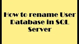 How to rename user database in SQL Server