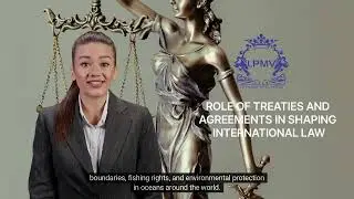 ROLE OF TREATIES AND AGREEMENTS IN SHAPING INTERNATIONAL LAW