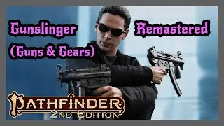 All Gunslinger Changes from Guns & Gears Remastered! (And Inventors) Pathfinder 2e.