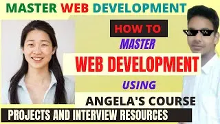 How to Master Angela Yu Web Development Course For Projects & Interview + Resources