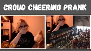 CROUD CHEERING PRANK on OMEGLE