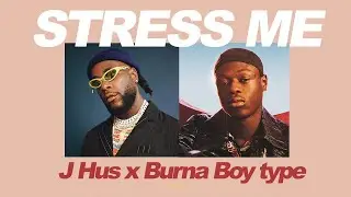 J hus x Burna Boy Type beat | UK afrobeat x dancehall type beat 2020- Stress Me