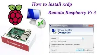 How to Install Remote Desktop Raspberry Pi 3 (XRDP)
