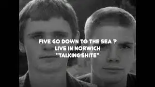 Five Go Down To The Sea? Live In Norwich Track 12