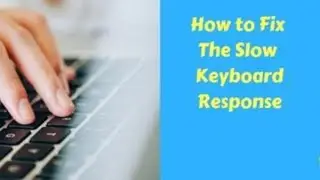 How to fix keyboard late response problem in windows 10??  fix typing lagging problem