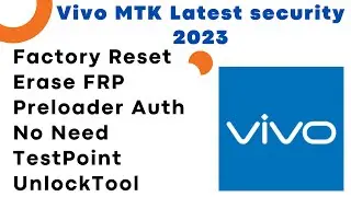 VIVO MTK Factory Reset, Erase FRP Latest Security 2023 / No Need TestPoint/UnlockTool