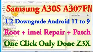 Samsung A30S imei Repair |Samsung A307FN U2 Android 11 to 9 Downgrade and Root imei Repair Patch Z3X