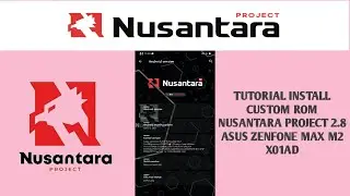 Tutorial Install Custom Rom Nusantara Project Asus Zenfone Max M2 X01AD